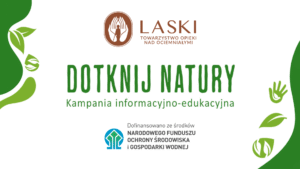 Plakat z napisem "Dotknij Natury", logotypem Towarzystwa Opieki nad Ociemniałymi i informacją o dofinansowaniu z Narodowego Funduszu Ochrony Środowiska i Gospodarki Wodnej